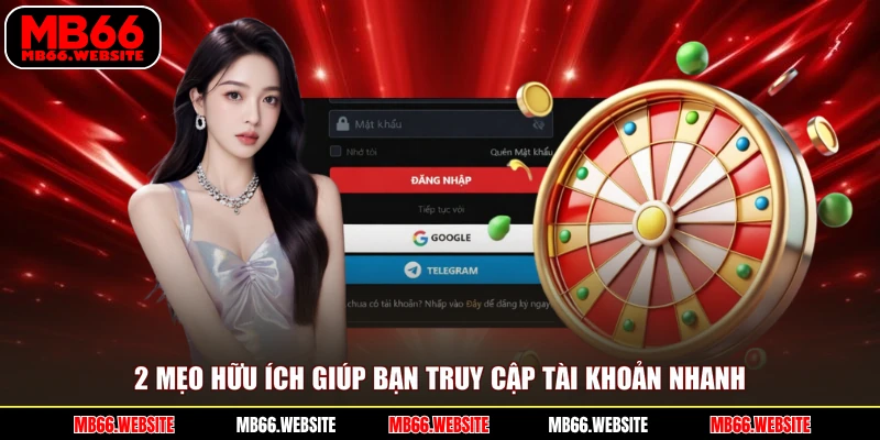 2 mẹo hữu ích giúp bạn truy cập tài khoản nhanh