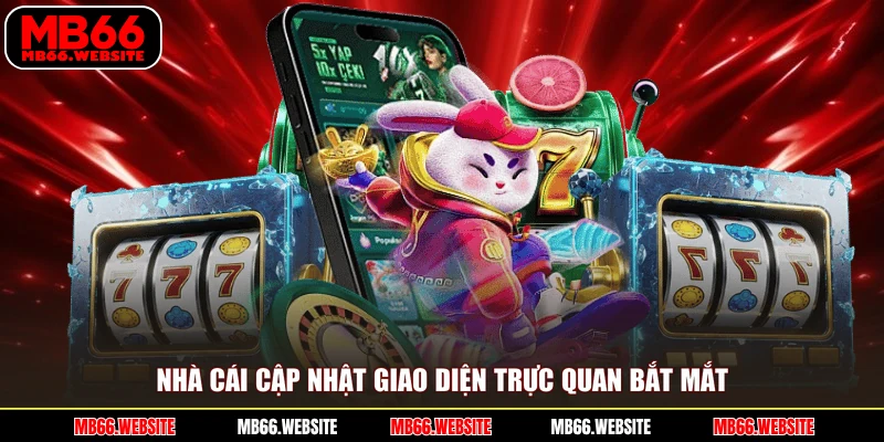 Nhà cái cập nhật giao diện trực quan bắt mắt