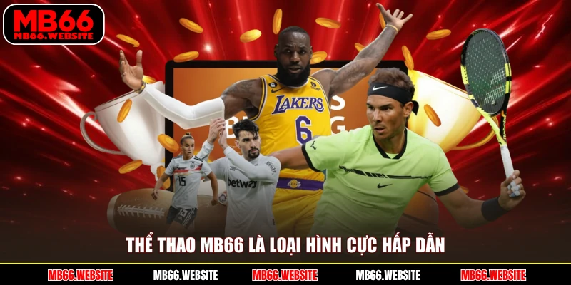 Thể thao MB66 là loại hình cực hấp dẫn