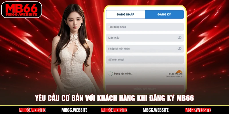 Yêu cầu cơ bản với khách hàng khi đăng ký MB66